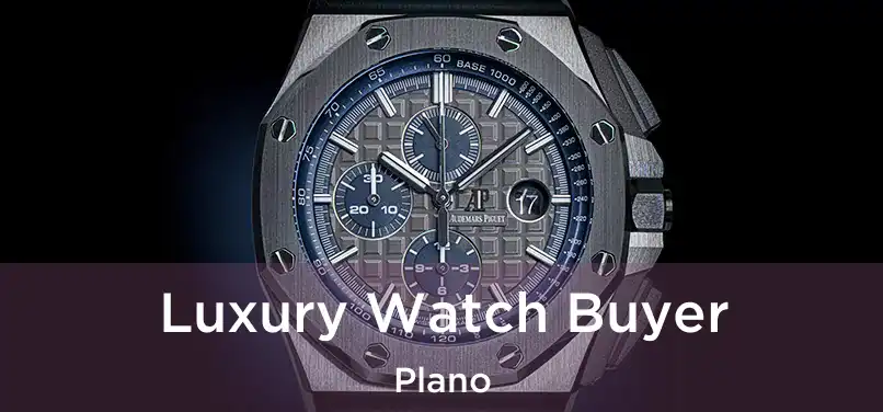  Luxury Watch Buyer Plano