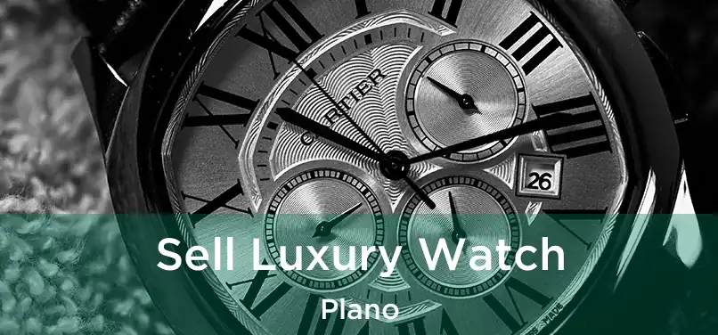  Sell Luxury Watch Plano